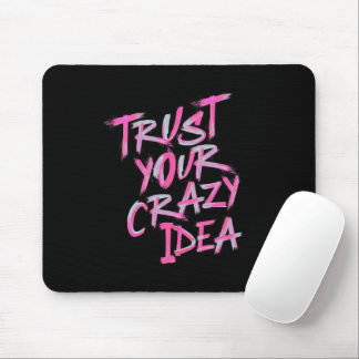 Tapis De Souris Trust Your Crazy Idea – Bold Motivational Mousepad