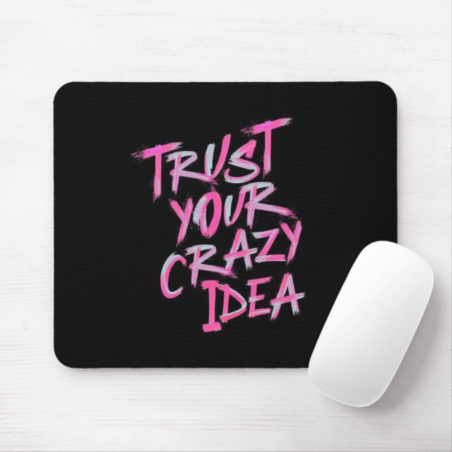 Tapis De Souris Trust Your Crazy Idea – Bold Motivational Mousepad (Avec souris)