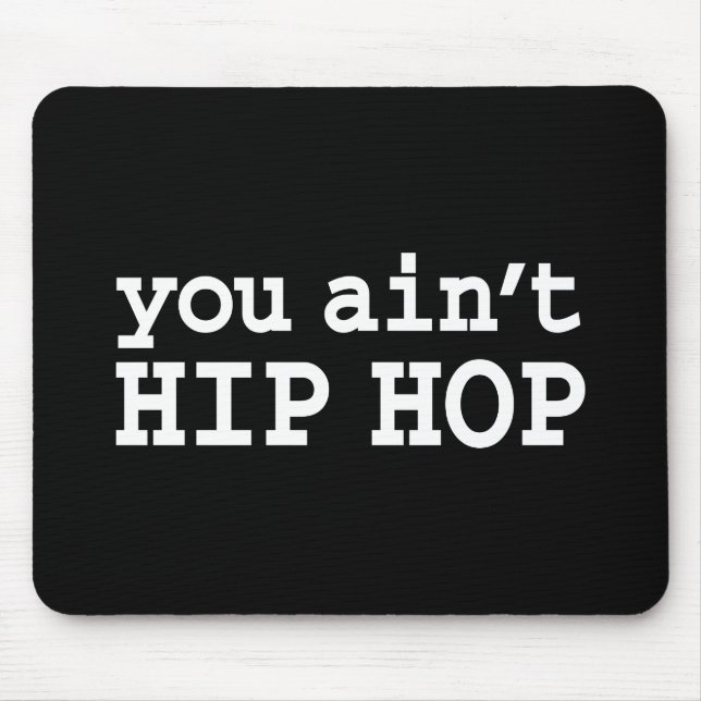 Tapis De Souris tu n'es pas HIP HOP (Devant)