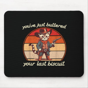 Tapis De Souris Tu Viens De Beurrer Ton Dernier Biscuit Western Ca