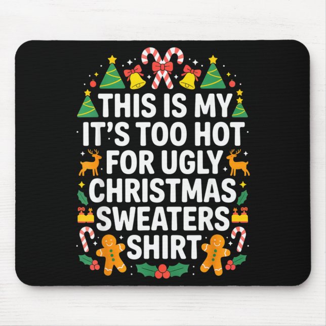 Tapis De Souris Ugly Christmas Sweaters Funny Too Hot  (Devant)