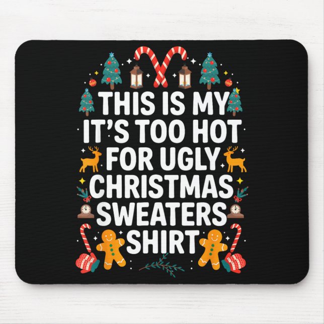 Tapis De Souris Ugly Christmas Sweaters Funny Too Hot Men Women  (Devant)