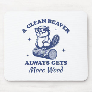 Tapis De Souris Un Castor Propre Obtient Toujours Plus De Bois Drô