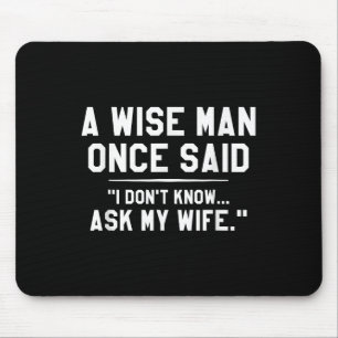 Tapis De Souris Un Homme Sage A Dit Un Jour Que Je Ne Sais Pas Dem
