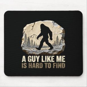 Tapis De Souris Un type comme est difficile à trouver bigfoot drôl