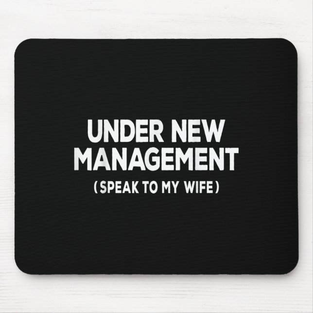 Tapis De Souris Under New Management Speak To My Wife Fun Newlywed (Devant)