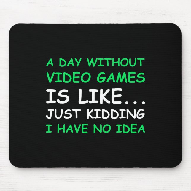 Tapis De Souris Une Journée Sans Jeux Vidéo Drôle Joueur Vidéo Don (Devant)