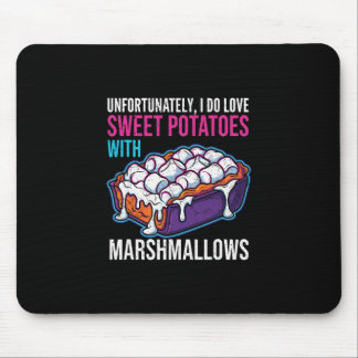 Tapis De Souris Unfortunately I Do Love Sweet Potatoes With Marshm