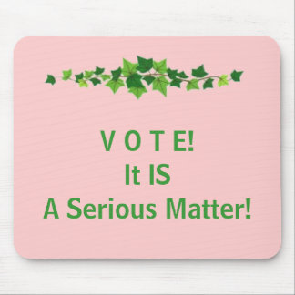 Tapis De Souris V O T E !  C'EST une question sérieuse !