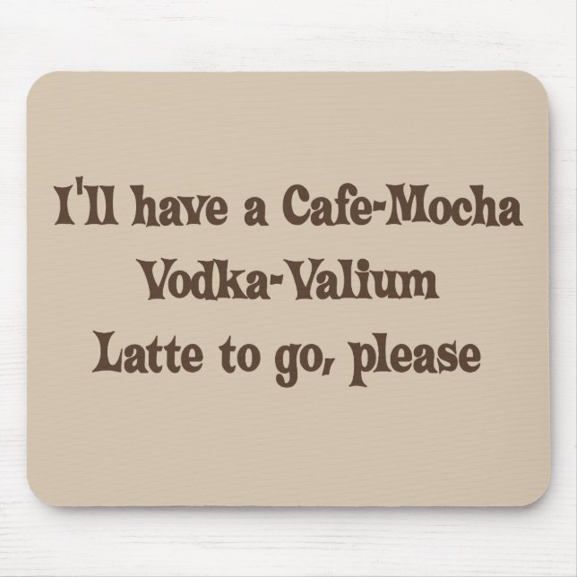 Tapis De Souris Vodka-Valium Latte de Café-Moka (Devant)