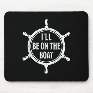 Tapis De Souris Volant de direction nautique St Ill Be On The Boat