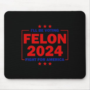 Tapis De Souris Voter Felon 2024 Lutte Pour L'Amérique Trump 2024