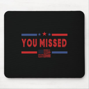 Tapis De Souris Vous avez raté le tir Républicain Pro Donald Trump