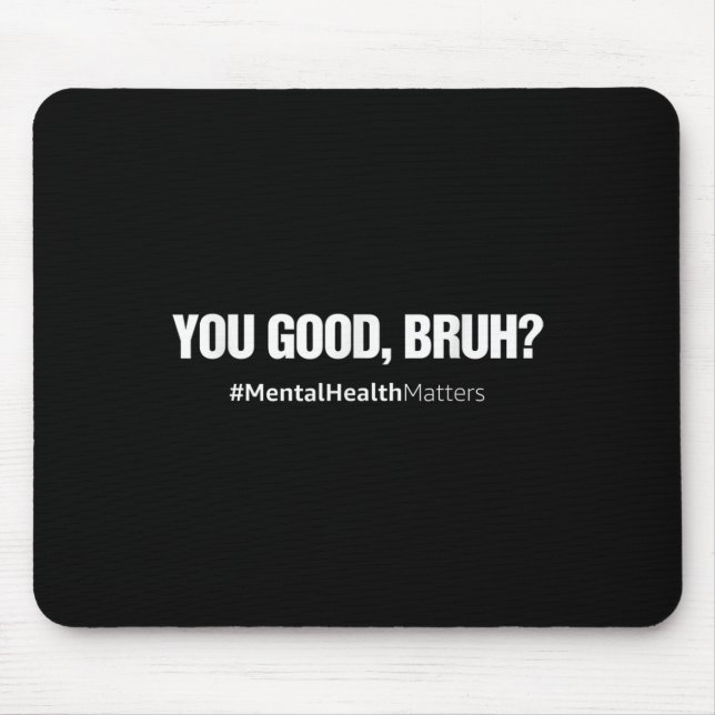 Tapis De Souris Vous Bonne Santé Mentale Bruh Conseil du cerveau h (Devant)