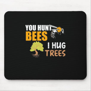 Tapis De Souris Vous Chassez Les Abeilles, J'Embrasse Les Arbres