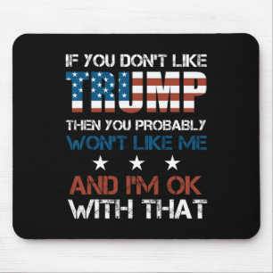 Tapis De Souris Vous n'aimez pas Trump alors vous n'aimerez probab
