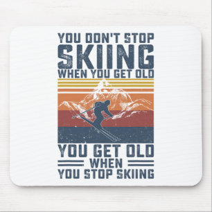 Tapis De Souris Vous ne cessez pas de skier quand vous devenez vie