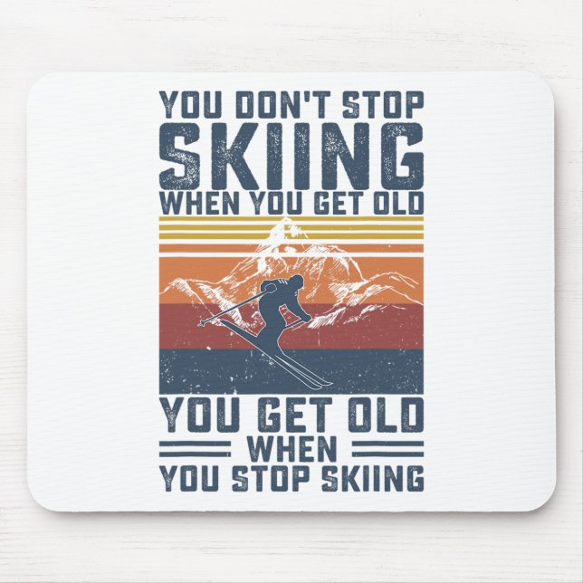 Tapis De Souris Vous ne cessez pas de skier quand vous devenez vie (Devant)