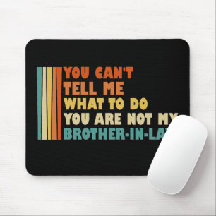 Tapis De Souris Vous ne pouvez pas me dire quoi faire Frère-en-Bel