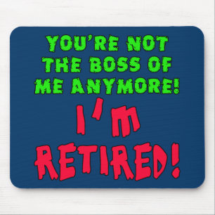 Tapis De Souris Vous n'êtes plus le patron de moi - je suis retir