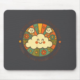 Tapis De Souris Vous Réfléchissez Trop à Ce Que Je Réfléchis Trop