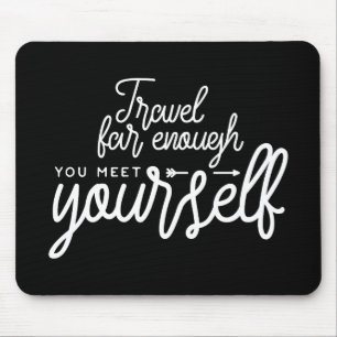 Tapis De Souris Voyagez Assez Loin Que Vous Vous Rencontrez Vous-M