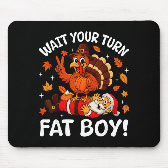 Tapis De Souris Wait Your Turn Fat Boy Funny Thanksgiving Turkey C (Devant)