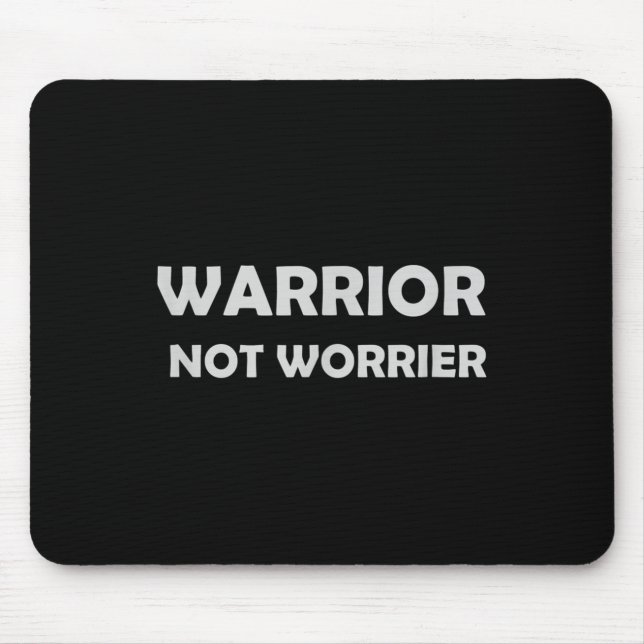 Tapis De Souris Warrior, Not Worrier _ Motivational Slogan  (Devant)