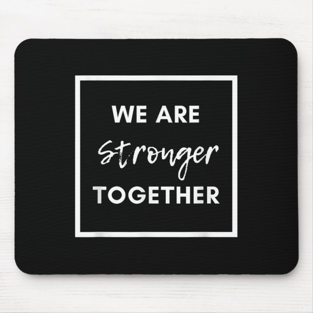 Tapis De Souris We Are Stronger Together_ Sitive Unity Affirmation (Devant)