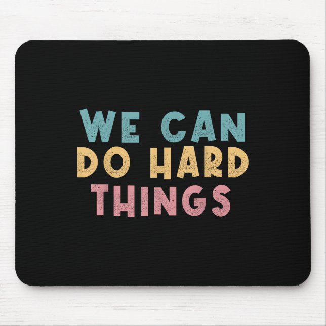 Tapis De Souris We Can Do Hard Things Motivational Teacher  (Devant)