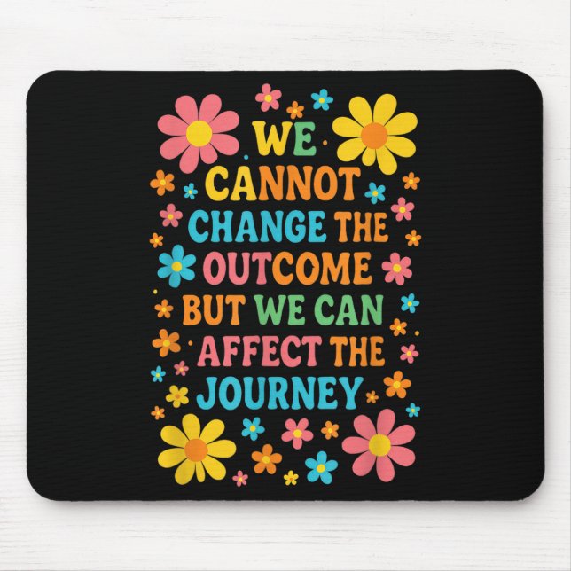 Tapis De Souris We Cannot Change The Outcome - Hosce Nurse Care  (Devant)