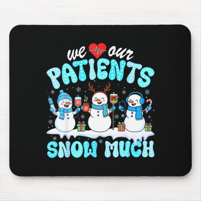 Tapis De Souris We Love Our Patients Snow Much Funny Snowman Chris (Devant)