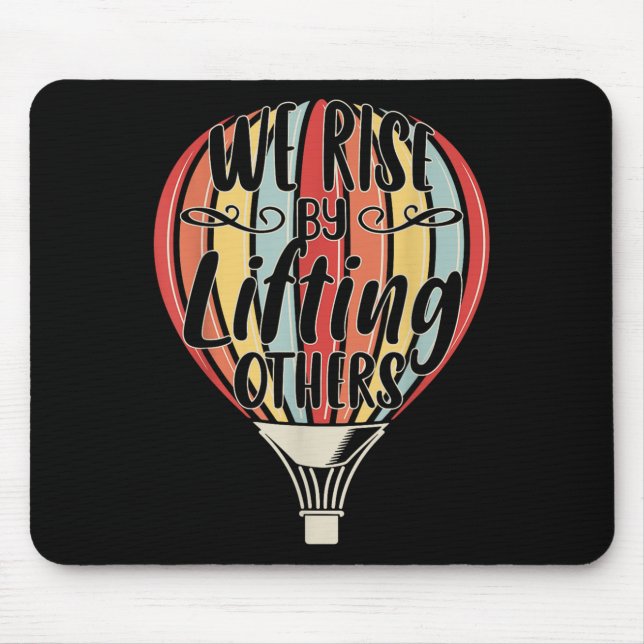 Tapis De Souris We Rise By Lifting Others Funny Air Balloon Motiva (Devant)