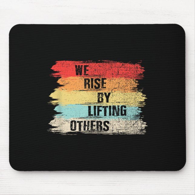 Tapis De Souris We Rise By Lifting Others Motivational Quotes  (Devant)