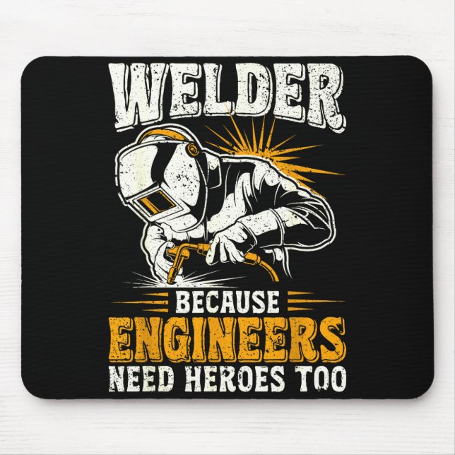 Tapis De Souris Welder Because Engineers Need Heroes Too Funny Wel (Devant)
