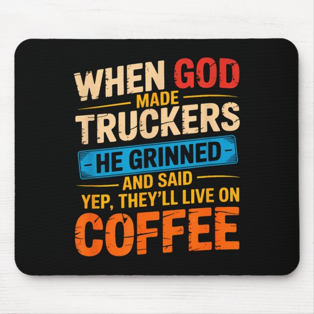Tapis De Souris When God Made Truckers Funny Coffee Lovers Christi (Devant)