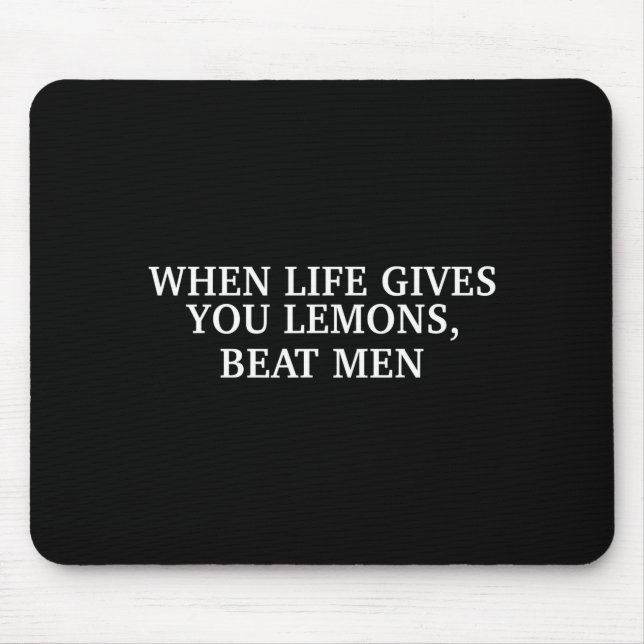 Tapis De Souris When Life Gives You Lemons Beat Men Funny Sarcasm  (Devant)