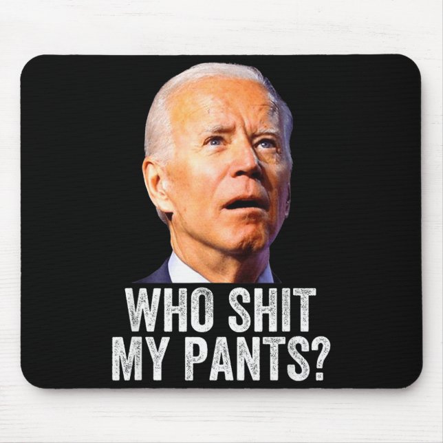 Tapis De Souris Who My Pants_ Funny Anti Joe Biden, Conservative H (Devant)