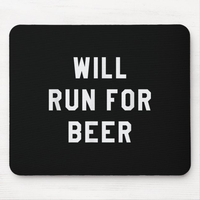 Tapis De Souris Will Run For Beer Funny Motivational Running Tee  (Devant)