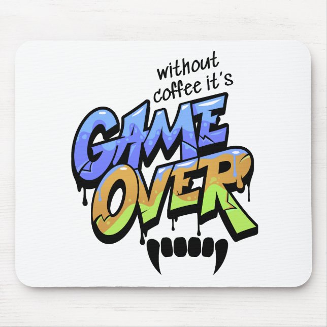 Tapis De Souris Without Coffee It's Game Over Graffiti Mouse Pad (Devant)