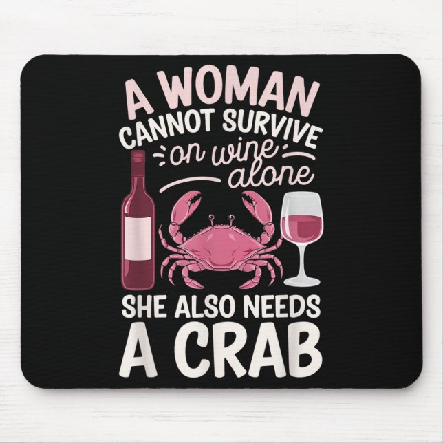 Tapis De Souris Woman Cannot Survive Wine Alone She Needs Crab  (Devant)