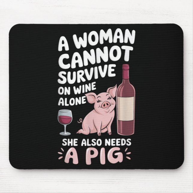 Tapis De Souris Woman Cannot Survive Wine Alone She Needs G  (Devant)