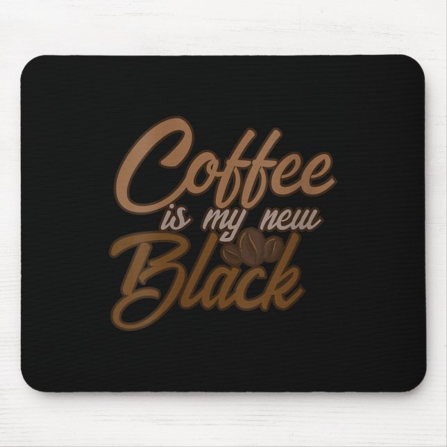 Tapis De Souris Womens Coffee Is My New Black Coffee Lover Funny Q (Devant)