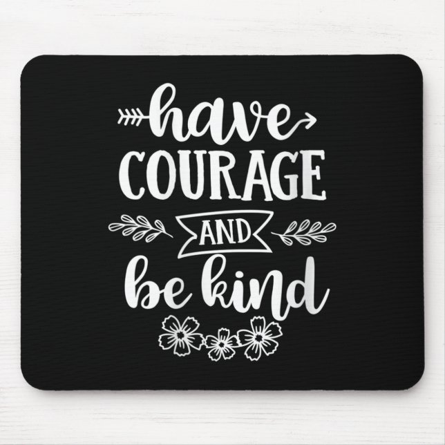 Tapis De Souris Womens Have Courage And Be Kind Sitive Quotes Moti (Devant)