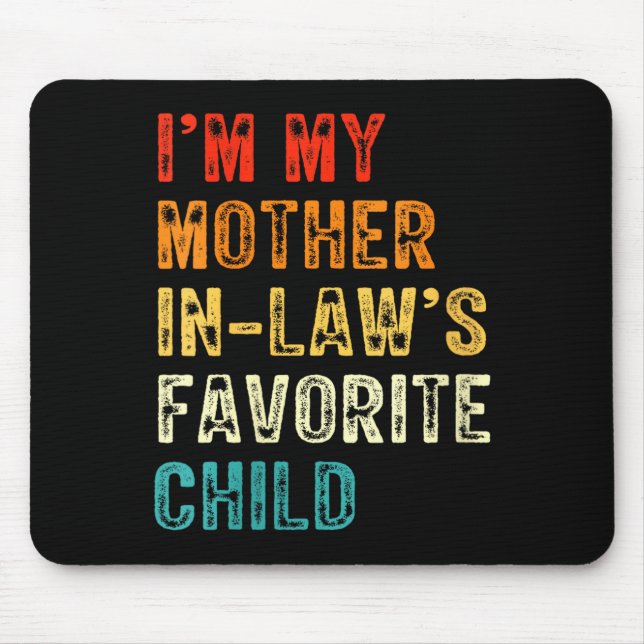 Tapis De Souris Womens I'm My Mother In Law's Favorite Child Funny (Devant)