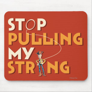 Tapis De Souris Woody : Stop Pulling My String 1