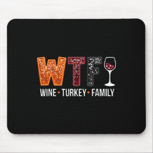Tapis De Souris Wtf Vin Turquie Famille Amusante Thanksgiving 1