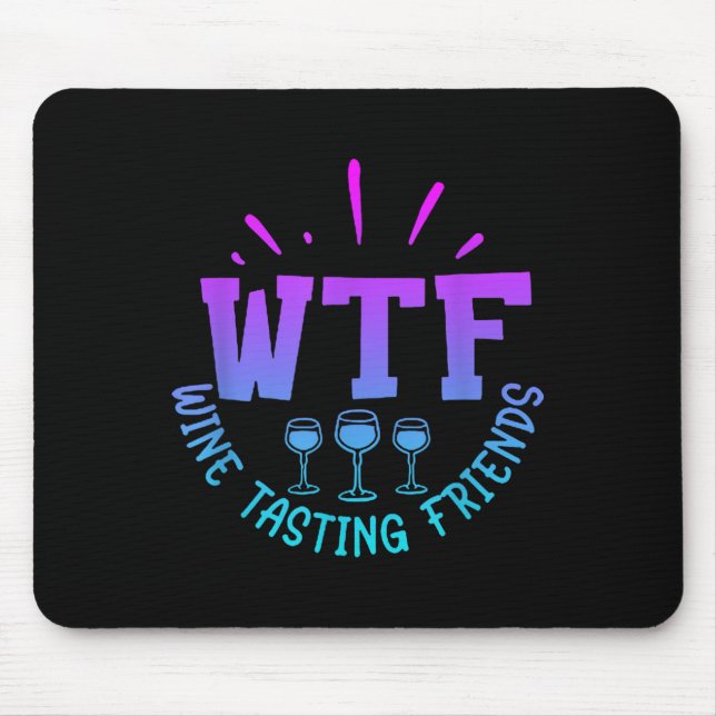 Tapis De Souris Wtf Wine Tasting Friends Drinking Funny Saying Quo (Devant)