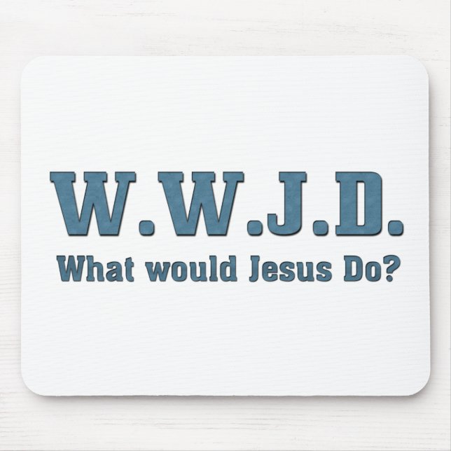 Tapis De Souris WWJD ? Que ferait Jésus ? (Devant)