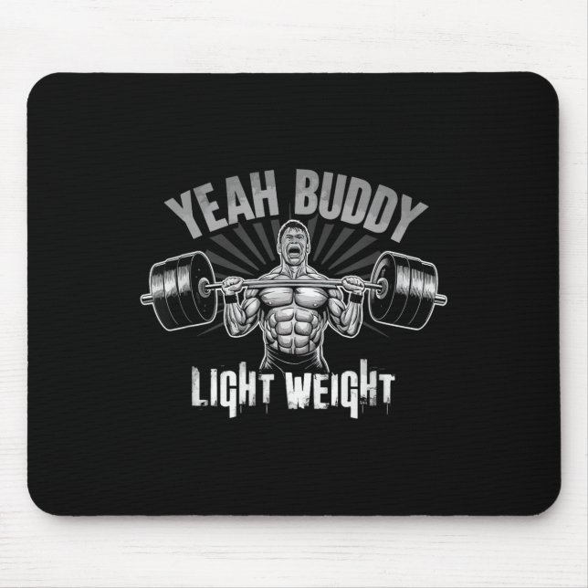 Tapis De Souris Yeah Buddy Light Weight Bodybuilding Gym Funny Wei (Devant)